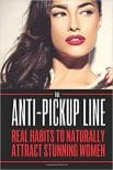 O Anti Pick-Up Linha: Real Hábitos, Naturalmente, Atrair Deslumbrantes Mulheres